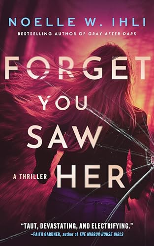Forget You Saw Her (Ask for Andrea, #0) by Noelle W. Ihli