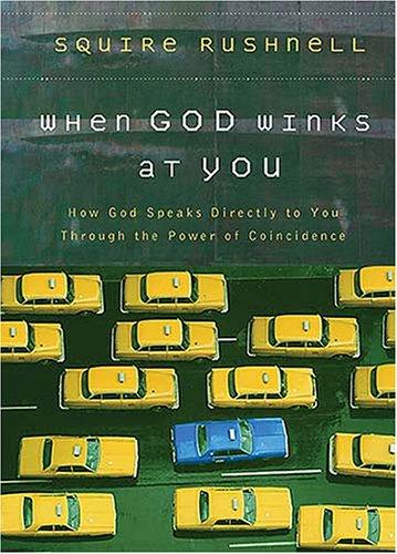 When God Winks at You: How God Speaks Directly to You Through the Power of Coincidence by Squire Rushnell