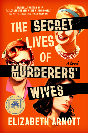 The Secret Lives of Murderers' Wives by Elizabeth Arnott